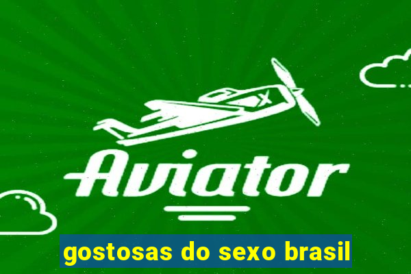 gostosas do sexo brasil